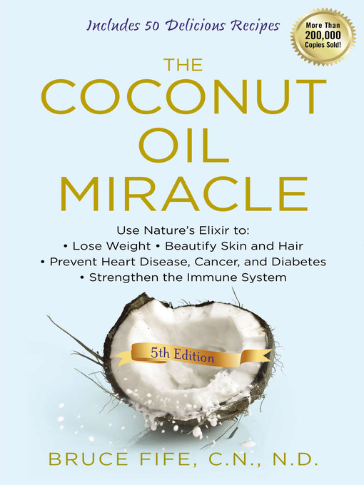 Title details for The Coconut Oil Miracle by Bruce Fife - Wait list